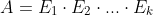 A=E_1\cdot E_2\cdot ...\cdot E_k